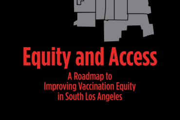 Equity And Access: A Roadmap To Improving Vaccination Equity In South Los Angeles